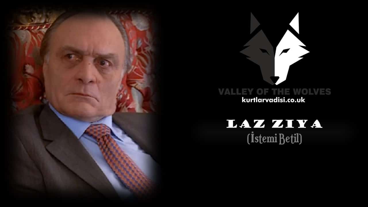 Who is Laz Ziya in Kurtlar Vadisi? Watch Kurtlar Vadisi with English Subtitles for Free. Valley of the wolves all episodes with english subtitles