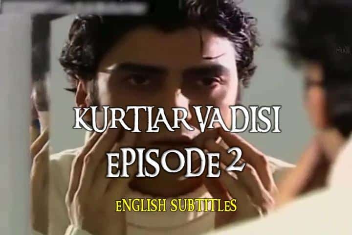 Kurtlar Vadisi Episode 2 with English Subtitles For Free. The Valley of The Wolves Episode 2 with English Subtitles. Kurtlar Vadisi Season 1 Episode 2