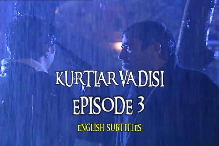 Kurtlar Vadisi Episode 3 with English Subtitles For Free. The Valley of The Wolves Episode 3 with English Subtitles. Kurtlar Vadisi Season 1 Episode 3
