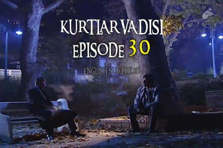 Kurtlar Vadisi Episode 30 with English Subtitles For Free. The Valley of The Wolves Episode 30 with English Subtitles. Kurtlar Vadisi Season 2 Episode 10