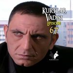 Kurtlar Vadisi Episode 67 with English Subtitles