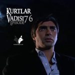 Kurtlar Vadisi Episode 76 with English Subtitles